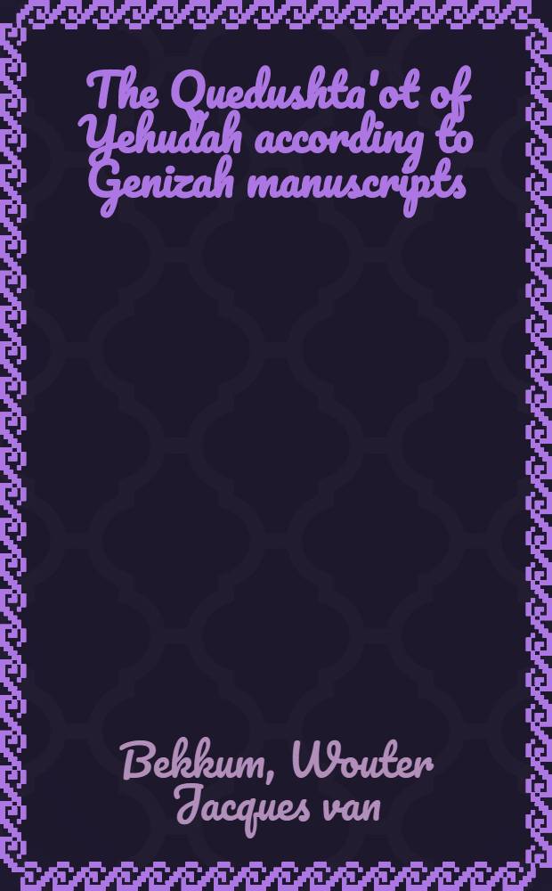 The Quedushta'ot of Yehudah according to Genizah manuscripts : Proefschr
