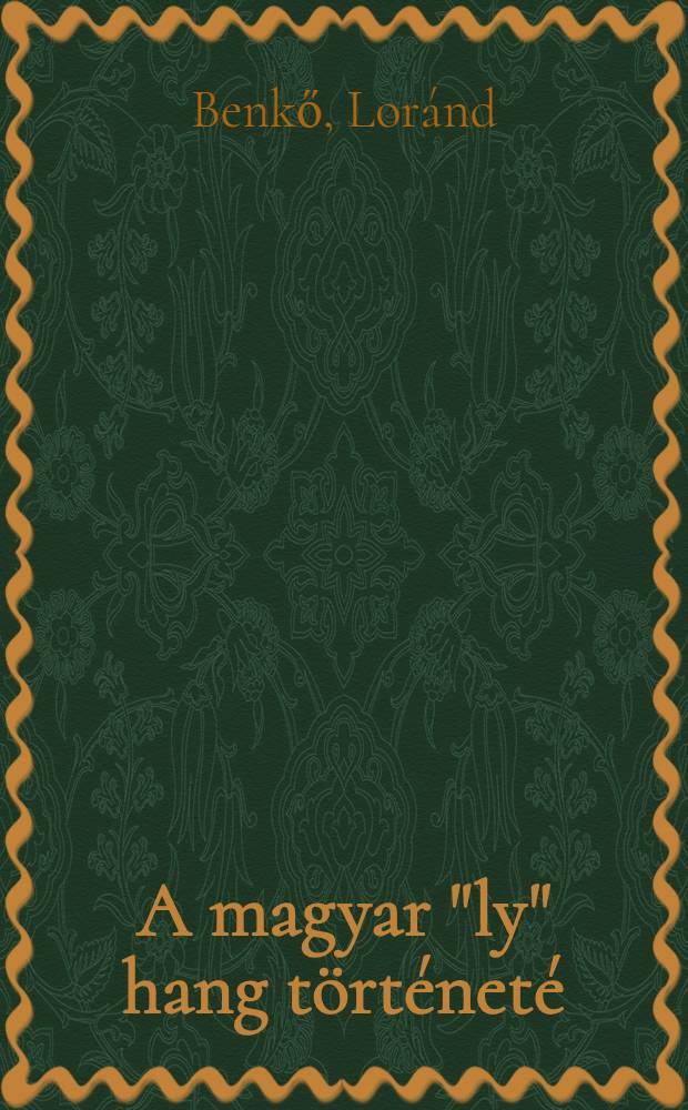 A magyar "ly" hang t&ouml;rt&eacute;net&eacute;