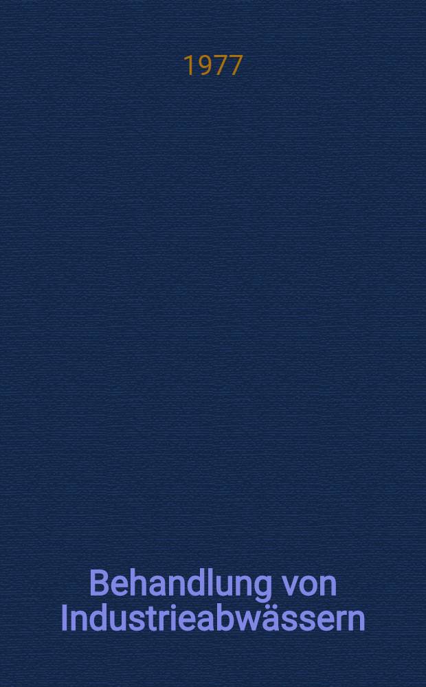 Behandlung von Industrieabwässern : Sammelband