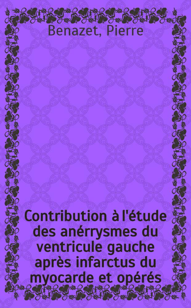 Contribution à l'étude des anérrysmes du ventricule gauche après infarctus du myocarde et opérés : À propos de 6 cas : Thèse