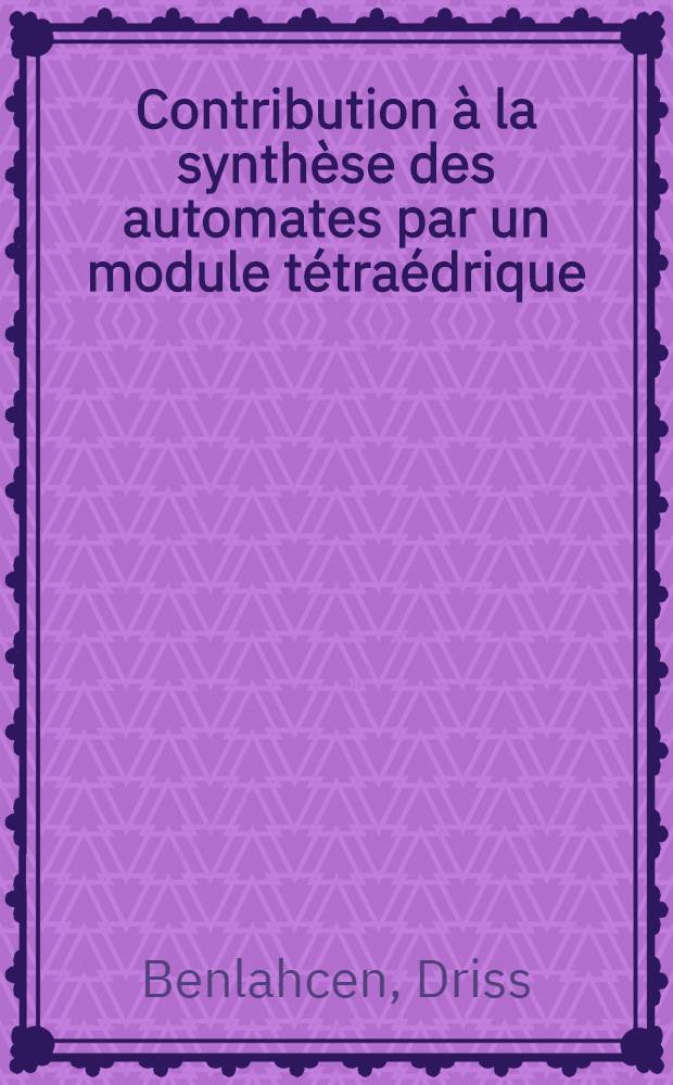 Contribution à la synthèse des automates par un module tétraédrique : Thèse ..