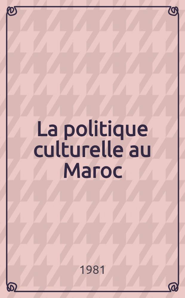 La politique culturelle au Maroc