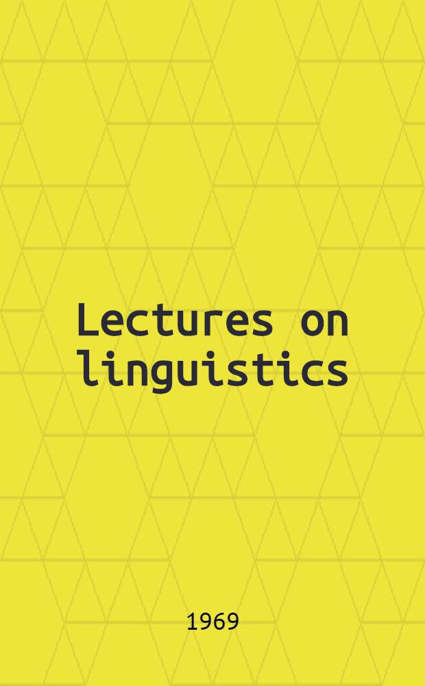Lectures on linguistics