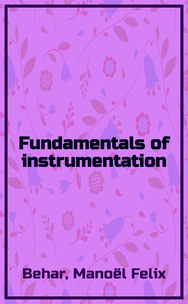 Fundamentals of instrumentation : Part one of the Manual of instrumentation