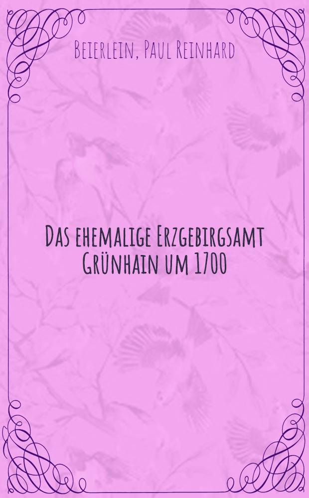 Das ehemalige Erzgebirgsamt Grünhain um 1700