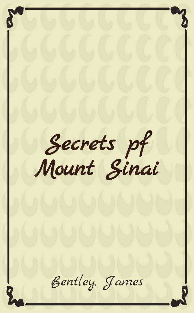 Secrets pf Mount Sinai : The story of the World's Oldest Bible - Codex Sinaiticus