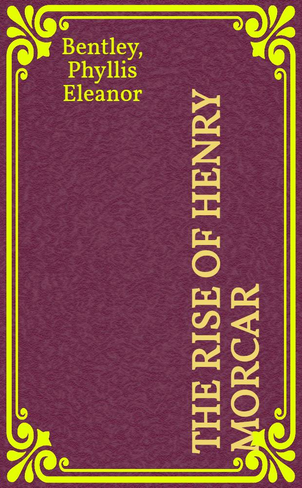 The rise of Henry Morcar : A novel