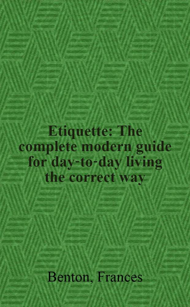 Etiquette : The complete modern guide for day-to-day living the correct way
