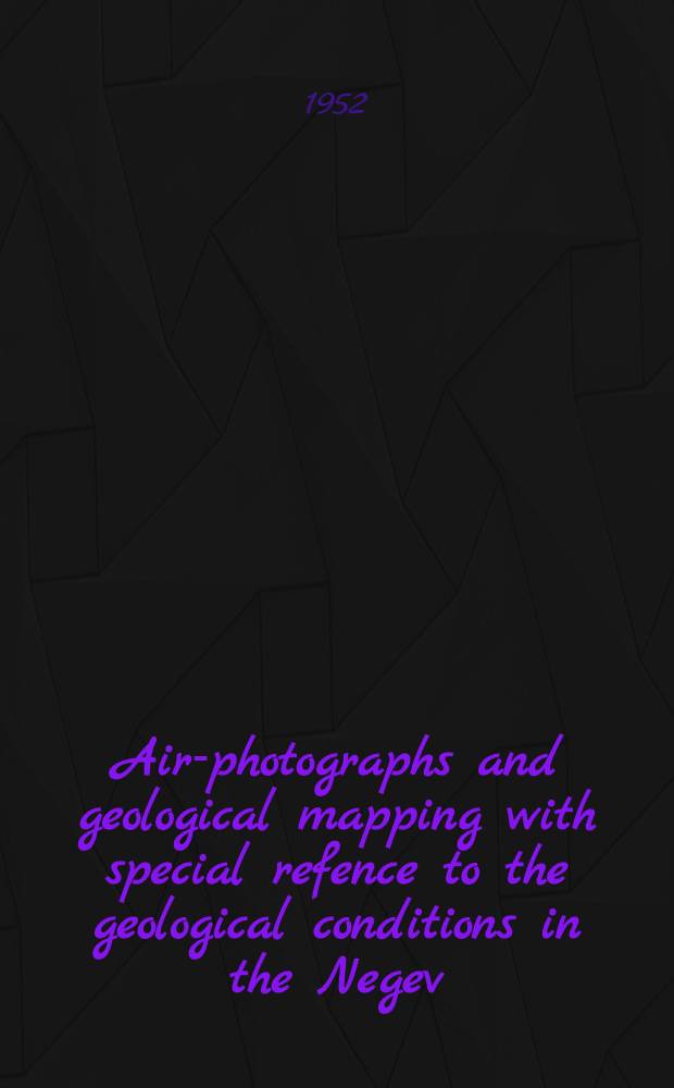 Air-photographs and geological mapping with special refence to the geological conditions in the Negev (Southern Israel)