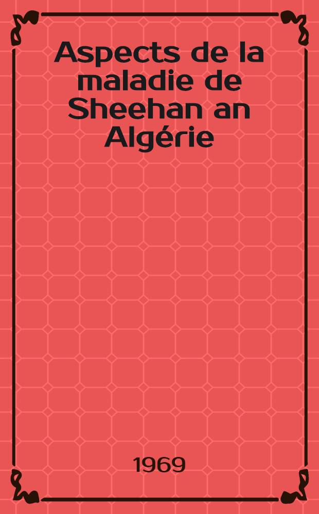 Aspects de la maladie de Sheehan an Alg&eacute;rie : Th&egrave;se ..