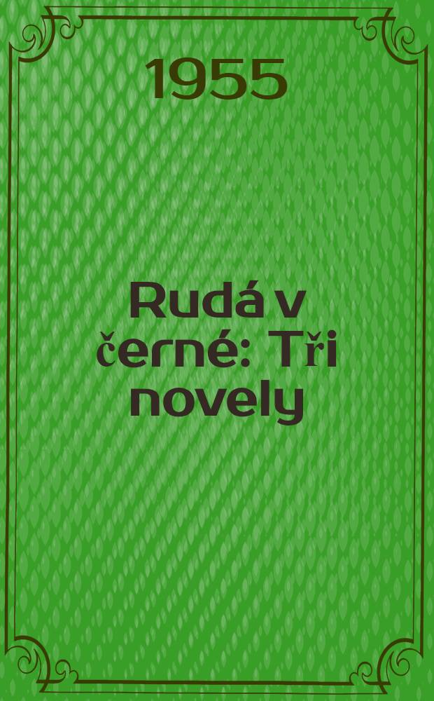 Rud&aacute; v čern&eacute; : Tři novely