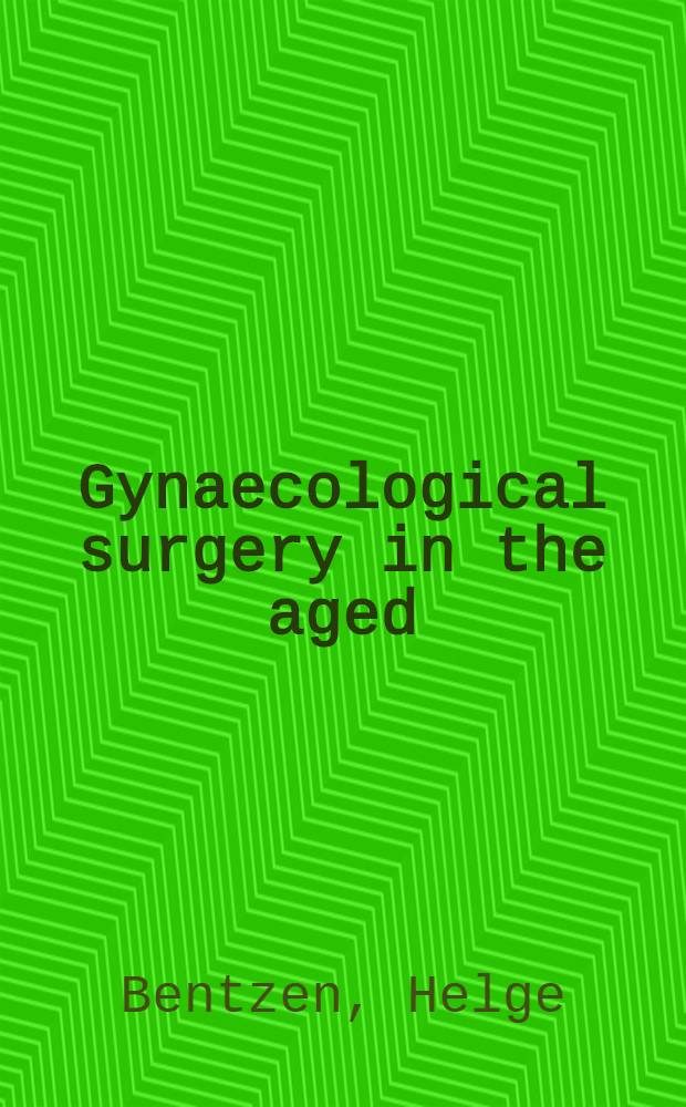 Gynaecological surgery in the aged