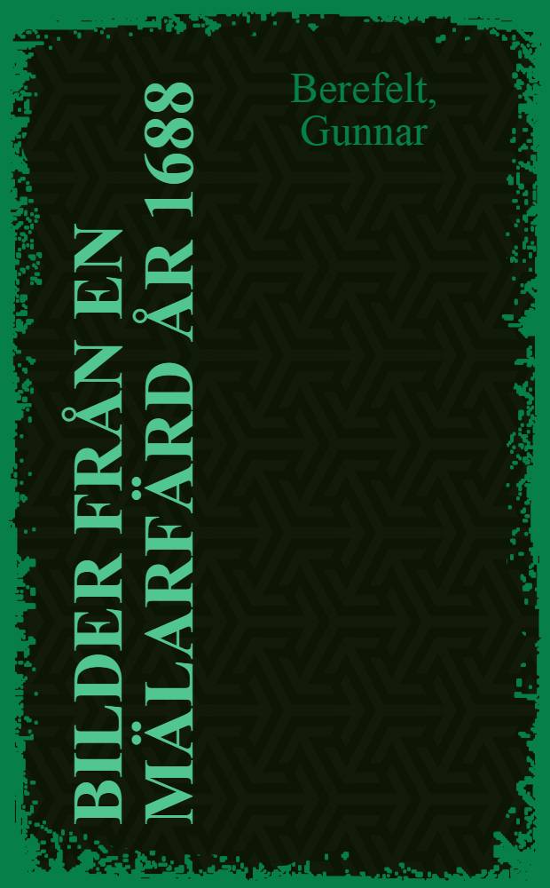 Bilder från en mälarfärd år 1688 : Gripenhielms Mälarkarta och dess vyer