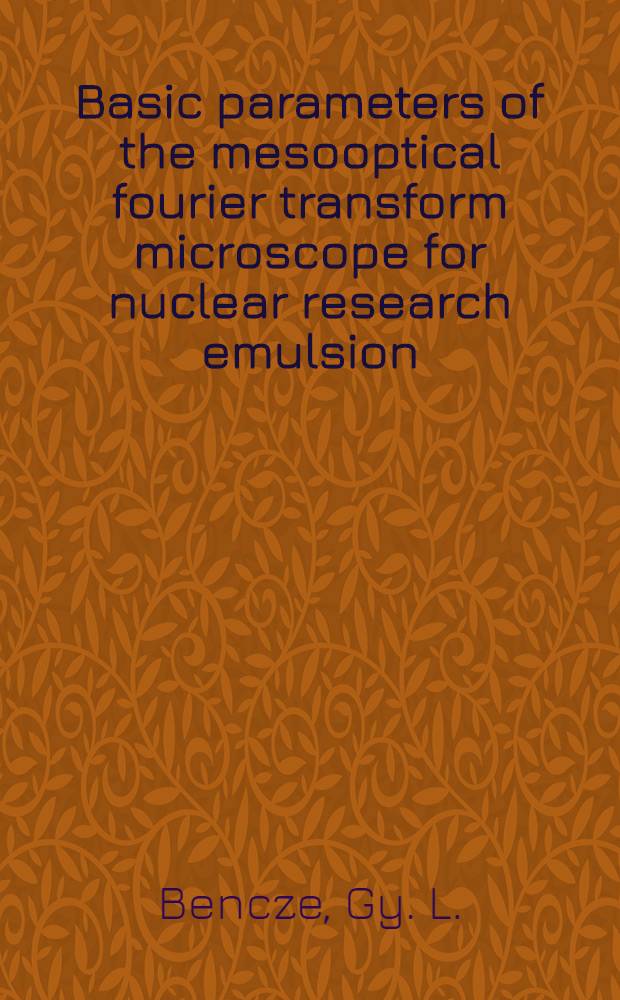 Basic parameters of the mesooptical fourier transform microscope for nuclear research emulsion