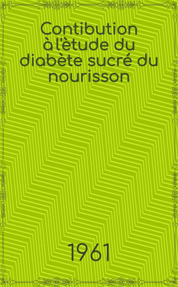 Contibution à l'ètude du diabète sucré du nourisson : À propos de 2 observations : Thèse ..