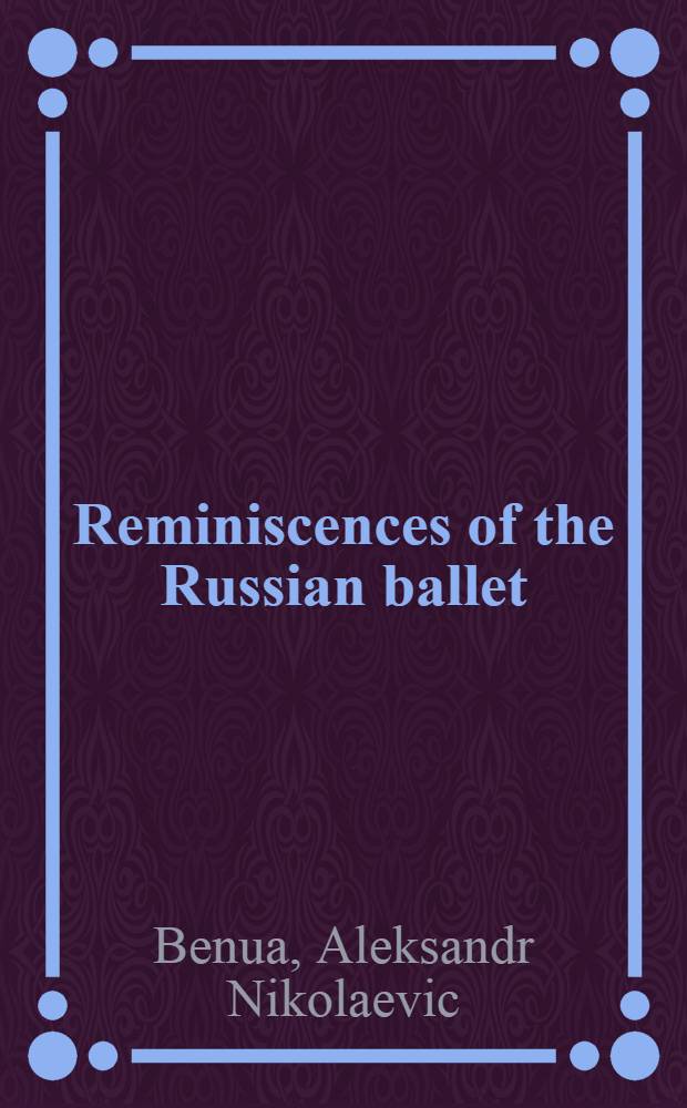 Reminiscences of the Russian ballet