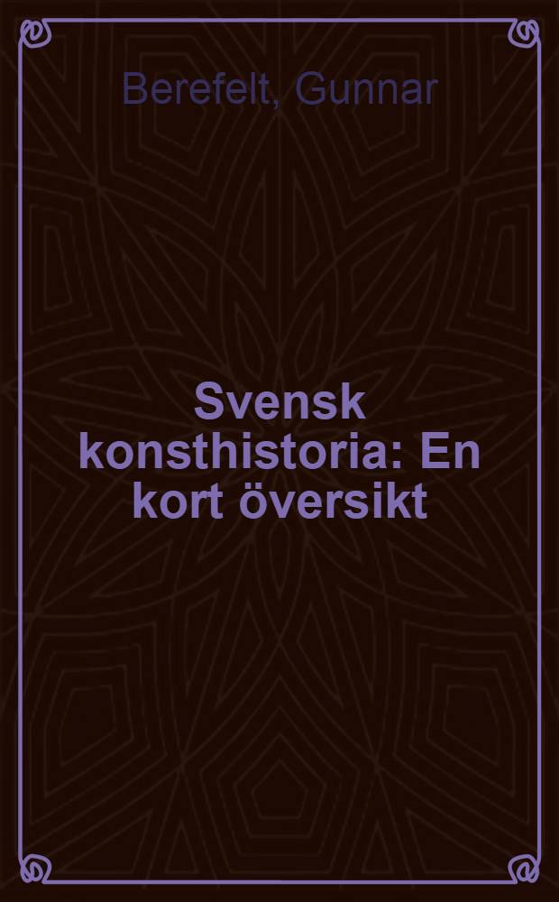 Svensk konsthistoria : En kort &ouml;versikt