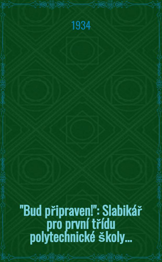 ... "Bud připraven!" : Slabik&aacute;ř pro prvn&iacute; tř&iacute;du polytechnick&eacute; &scaron;koly ..