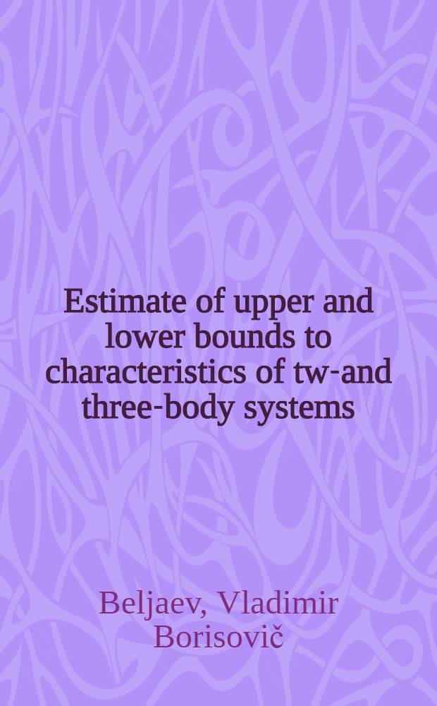 Estimate of upper and lower bounds to characteristics of two- and three-body systems