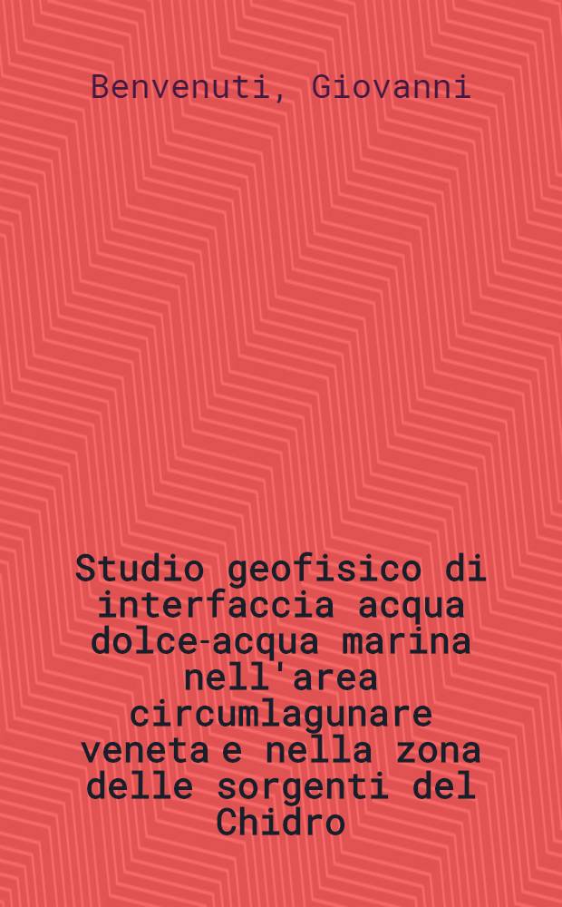 Studio geofisico di interfaccia acqua dolce-acqua marina nell'area circumlagunare veneta e nella zona delle sorgenti del Chidro (Taranto)