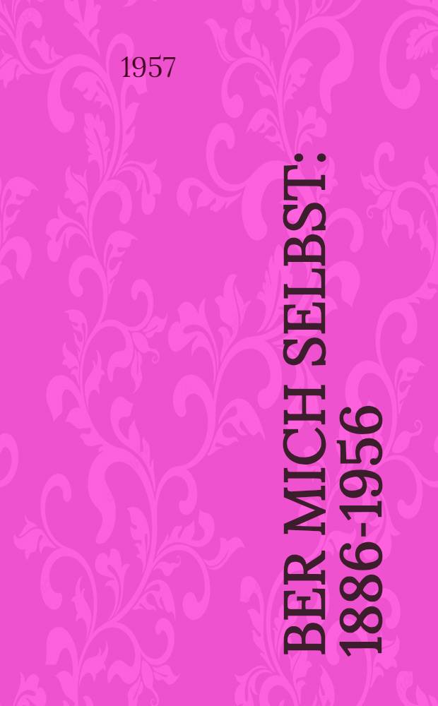 Über mich selbst : 1886-1956
