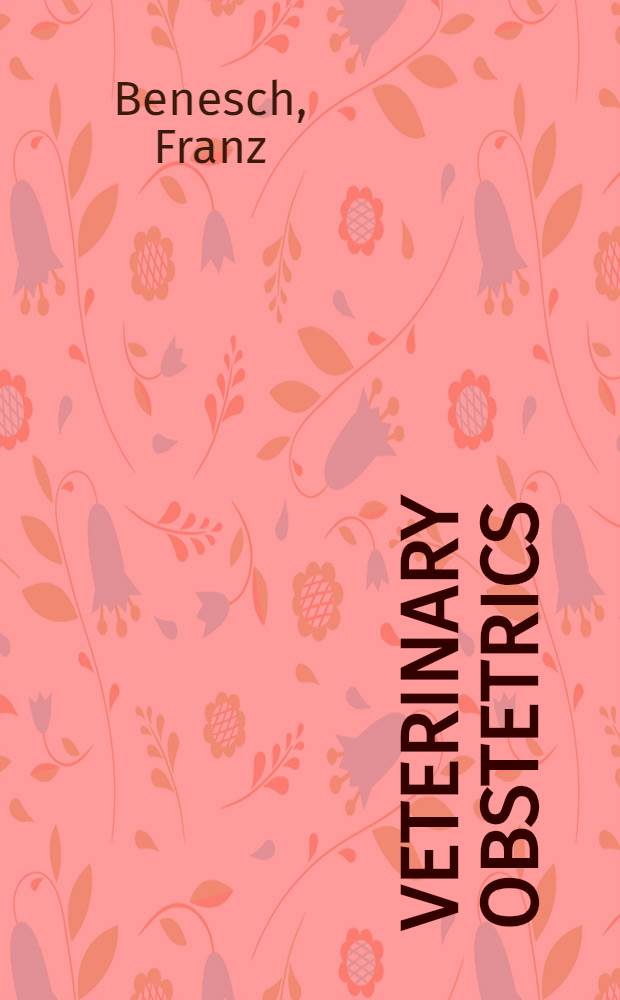 Veterinary obstetrics : (Equine and bovine)