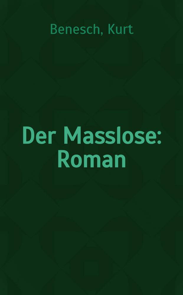 Der Masslose : Roman