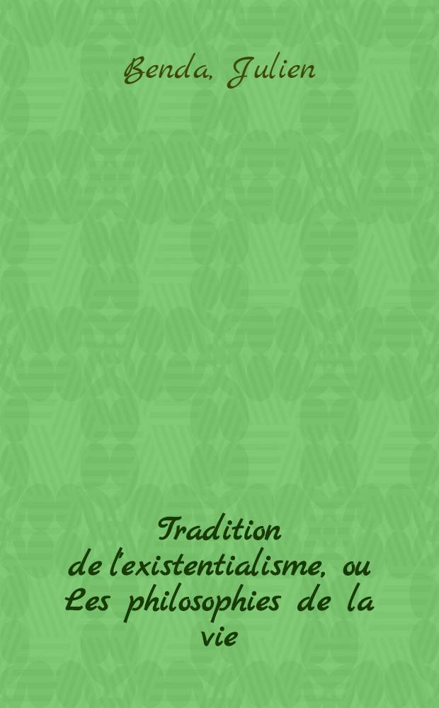 Tradition de l'existentialisme, ou Les philosophies de la vie