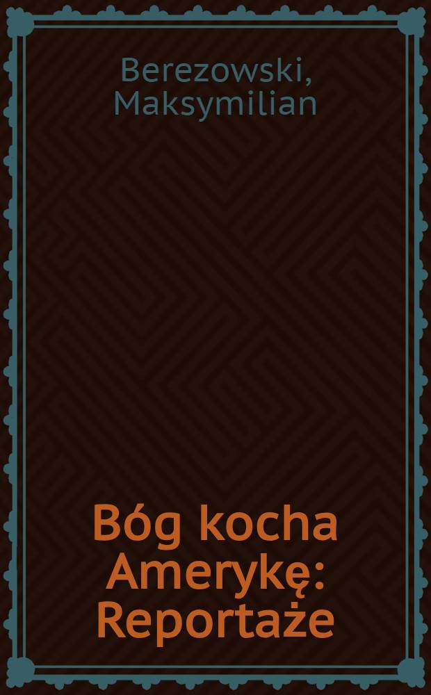 Bóg kocha Amerykę : Reportaże