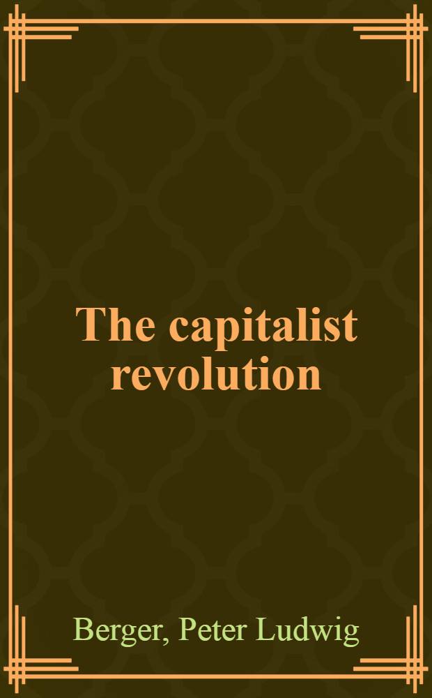 The capitalist revolution : Fifty propositions about prosperity, equality, a. library