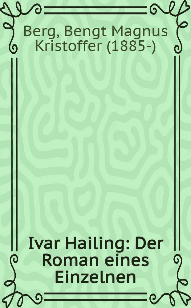 Ivar Hailing : Der Roman eines Einzelnen