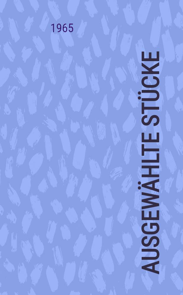 Ausgew&auml;hlte St&uuml;cke