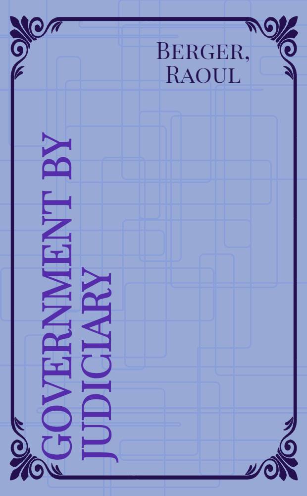 Government by judiciary : The transformation of the fourteenth amendment