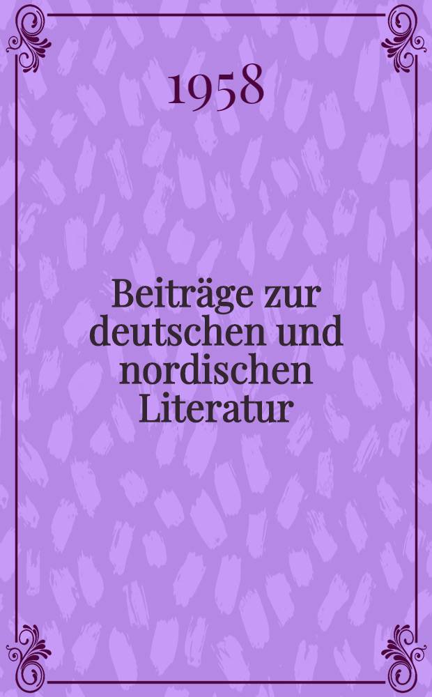 Beiträge zur deutschen und nordischen Literatur : Festgabe für Leopold Magon zum 70. Geburtstag 3 April 1957
