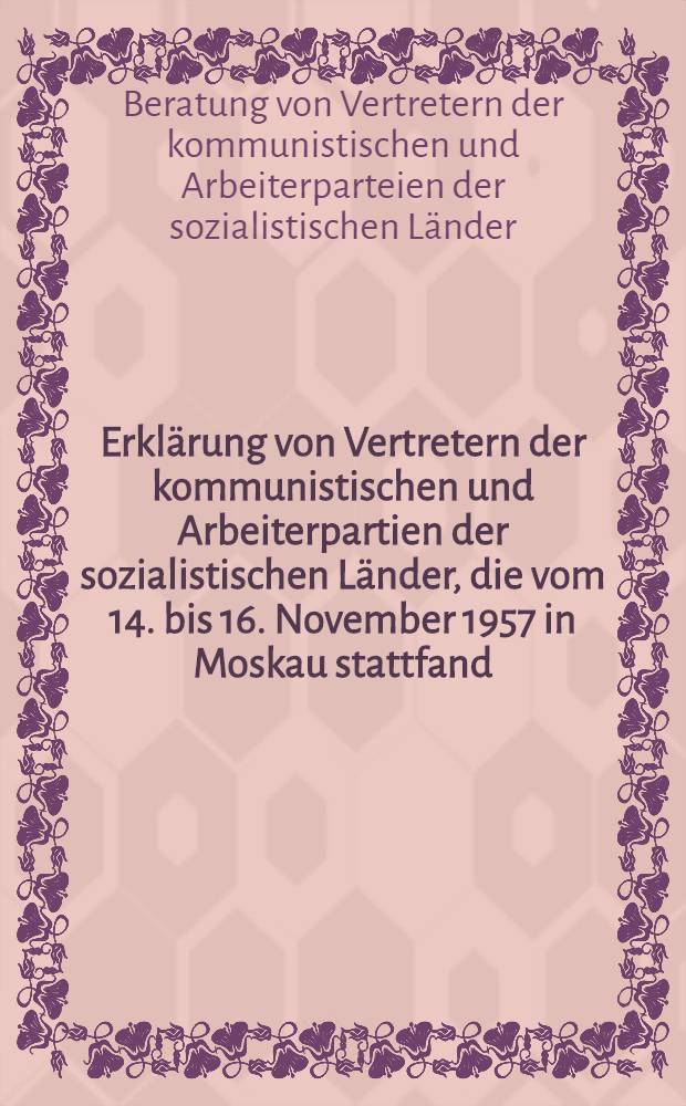 Erklärung von Vertretern der kommunistischen und Arbeiterpartien der sozialistischen Länder, die vom 14. bis 16. November 1957 in Moskau stattfand : Friedens-Manifest der kommunistischen und Arbeiterpartien