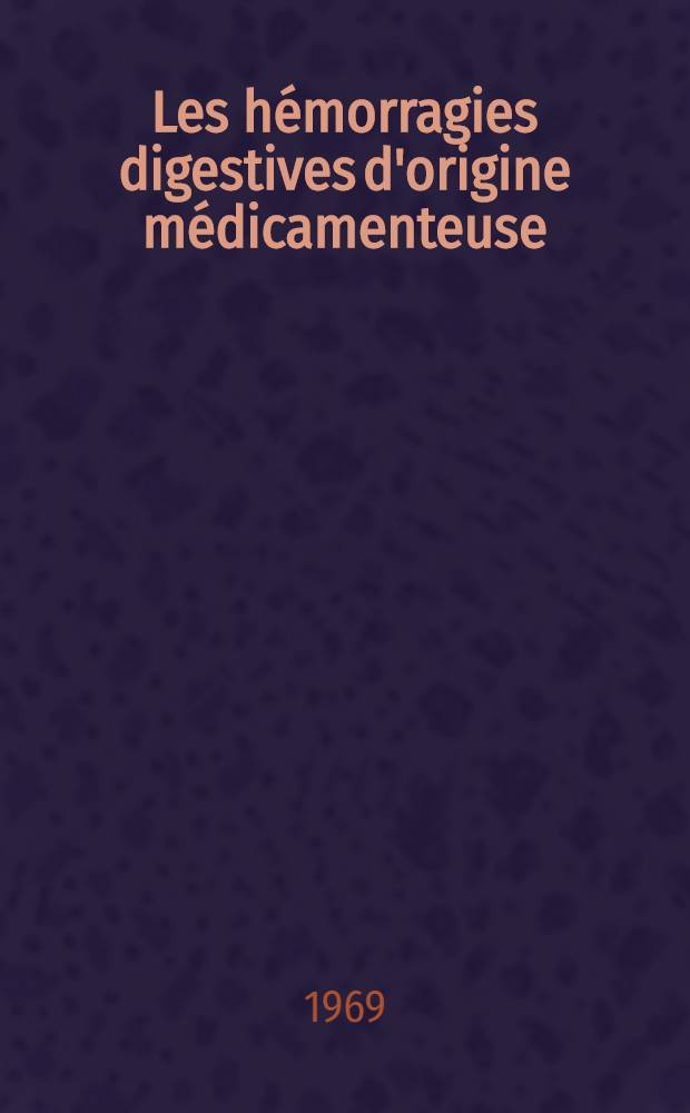 Les hémorragies digestives d'origine médicamenteuse : Étude portant sur 70 cas : Thèse ..