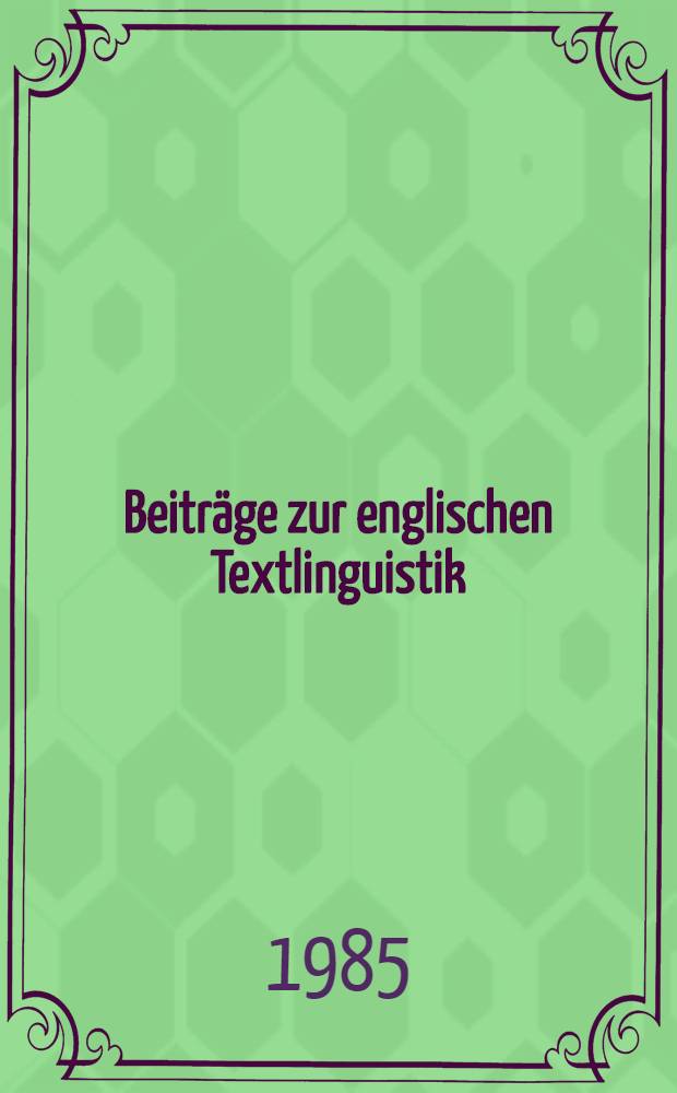 Beitr&auml;ge zur englischen Textlinguistik