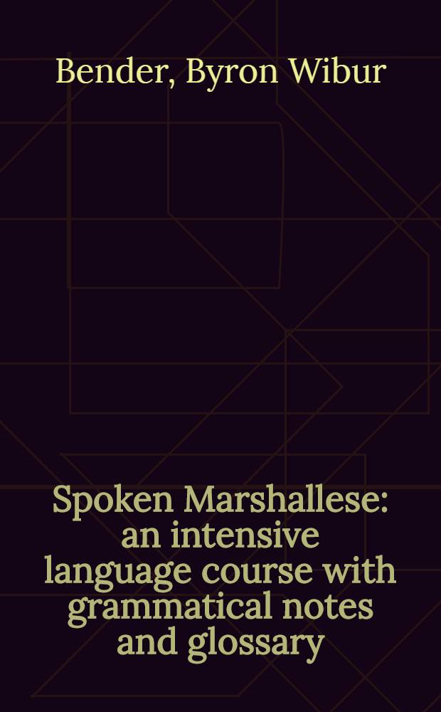Spoken Marshallese : an intensive language course with grammatical notes and glossary