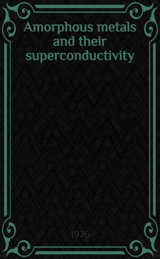 Amorphous metals and their superconductivity