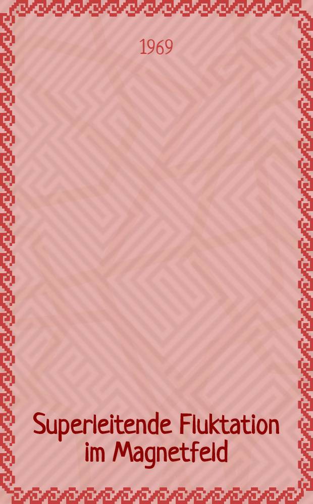 Superleitende Fluktation im Magnetfeld