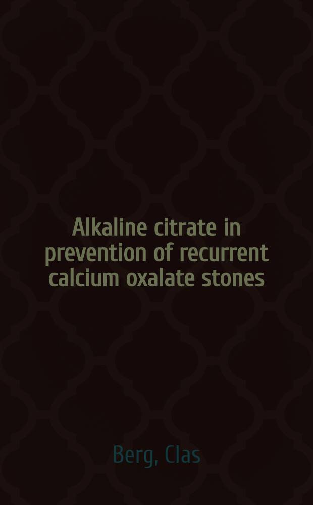 Alkaline citrate in prevention of recurrent calcium oxalate stones : Akad. avh