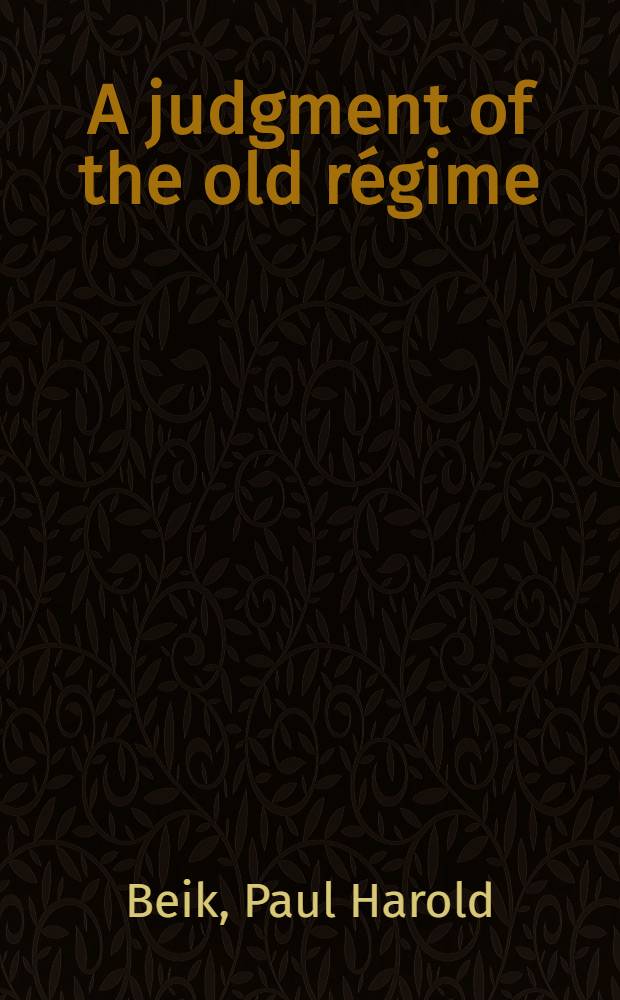 A judgment of the old r&eacute;gime : Being a survey by the Parlement of Provence of French economic and fiscal policies at the close of the Seven years war