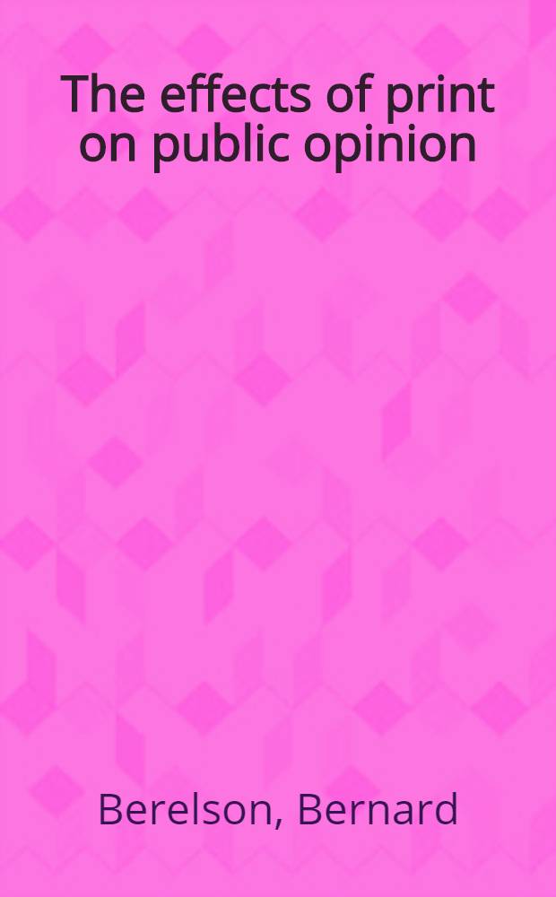 The effects of print on public opinion : A part of a diss. ... in candidacy for the degree of doctor of philosophy