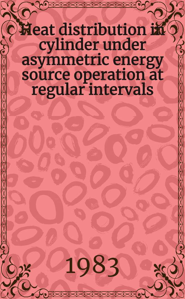 Heat distribution in cylinder under asymmetric energy source operation at regular intervals