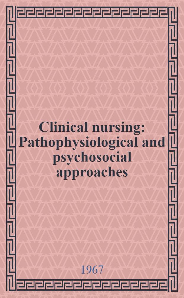 Clinical nursing : Pathophysiological and psychosocial approaches
