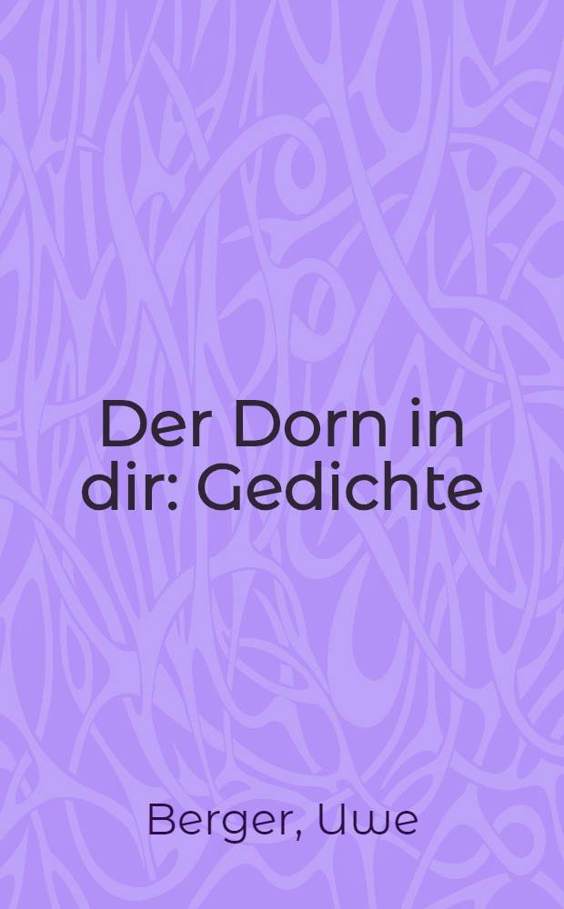 Der Dorn in dir : Gedichte