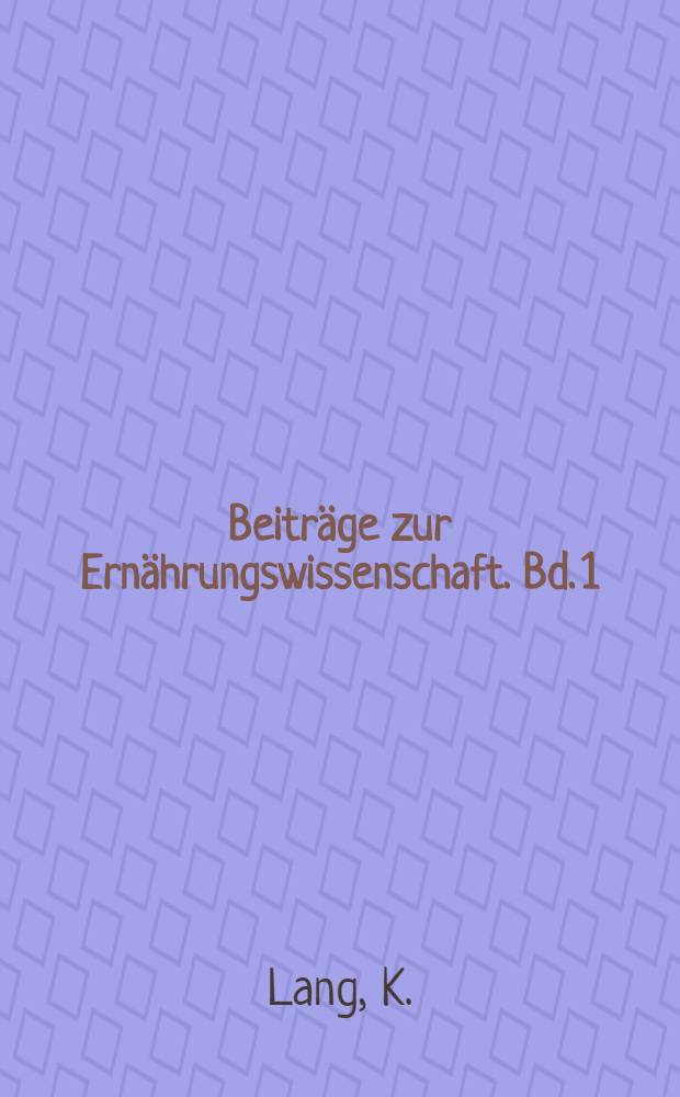 Beiträge zur Ernährungswissenschaft. Bd. 1 : Biochemie der Ernährung