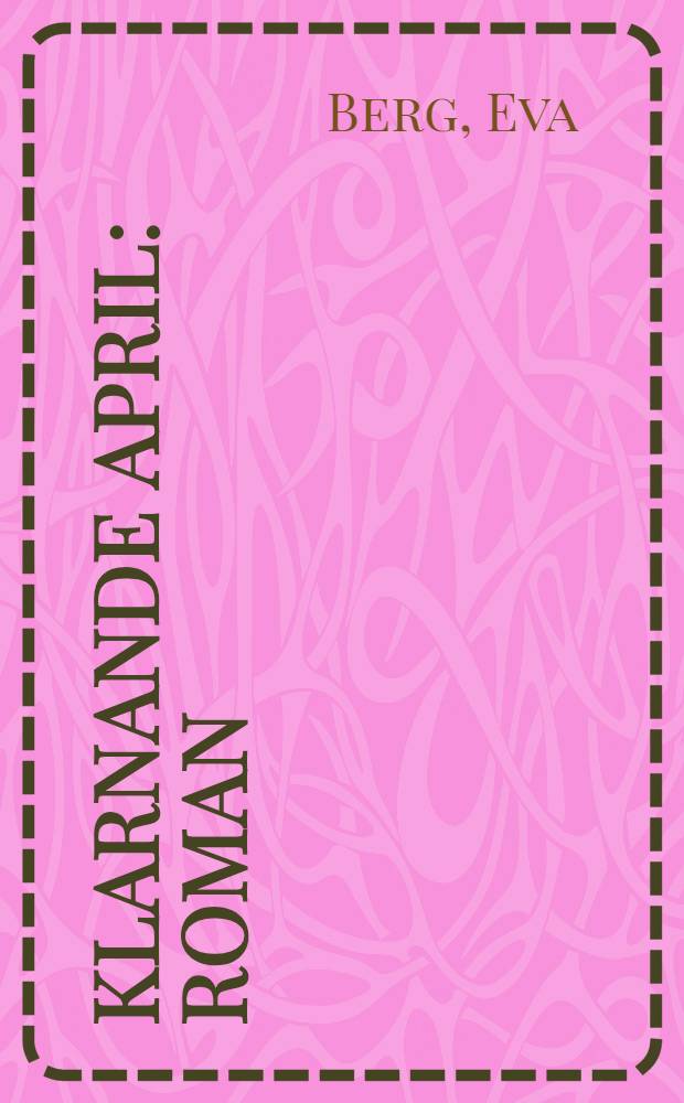 Klarnande april : Roman