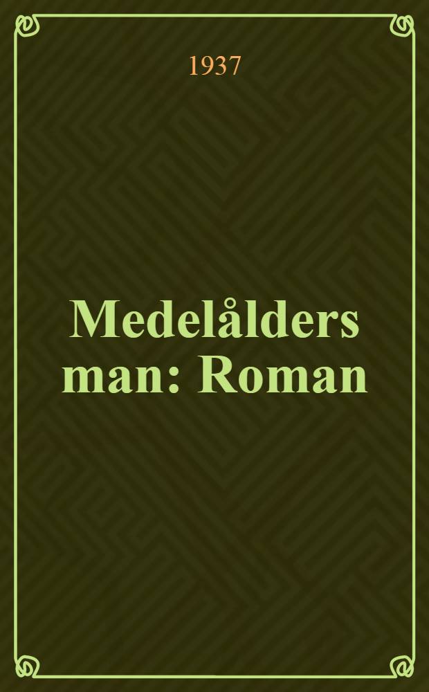 Medel&aring;lders man : Roman