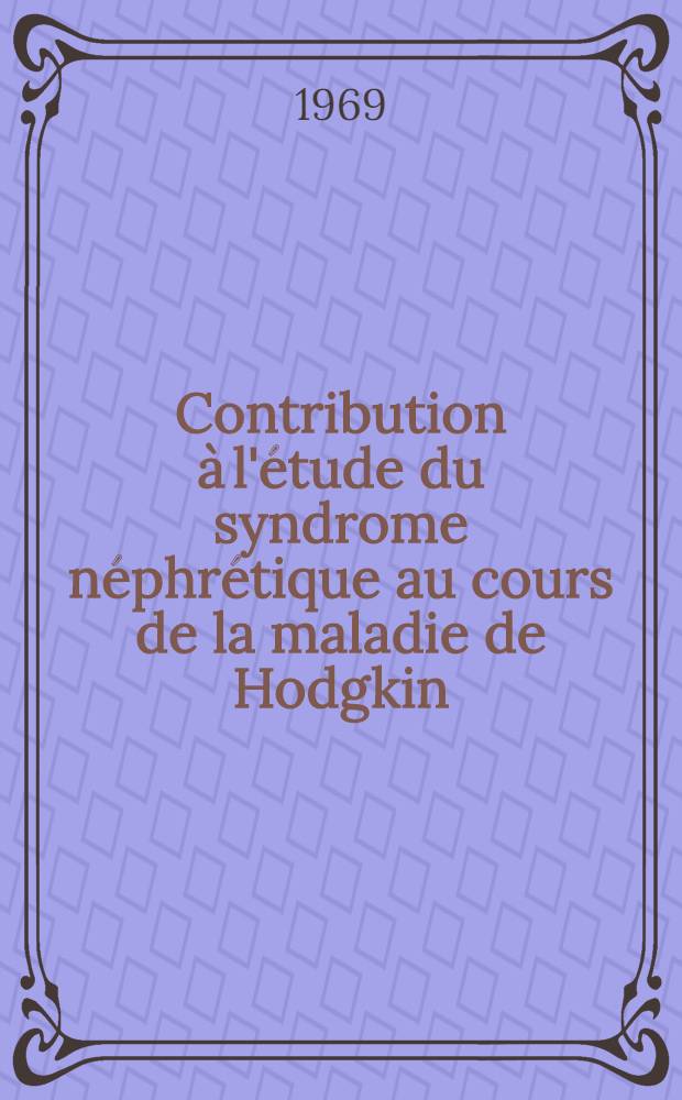 Contribution à l'étude du syndrome néphrétique au cours de la maladie de Hodgkin : À propos de 2 cas